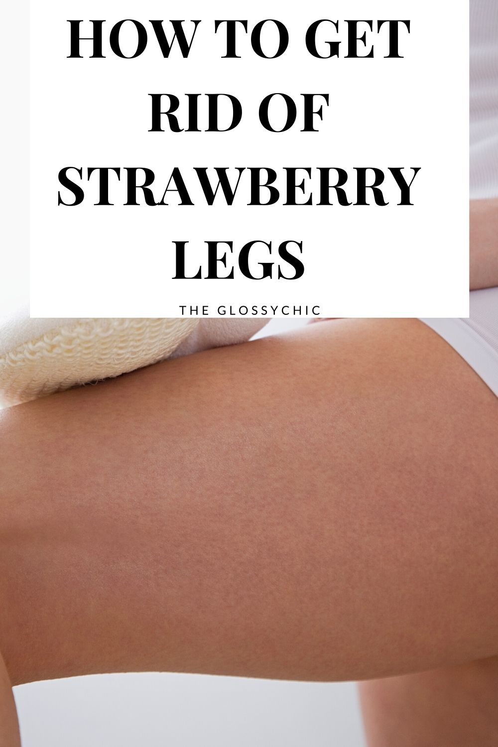 how to get rid of strawberry legs
