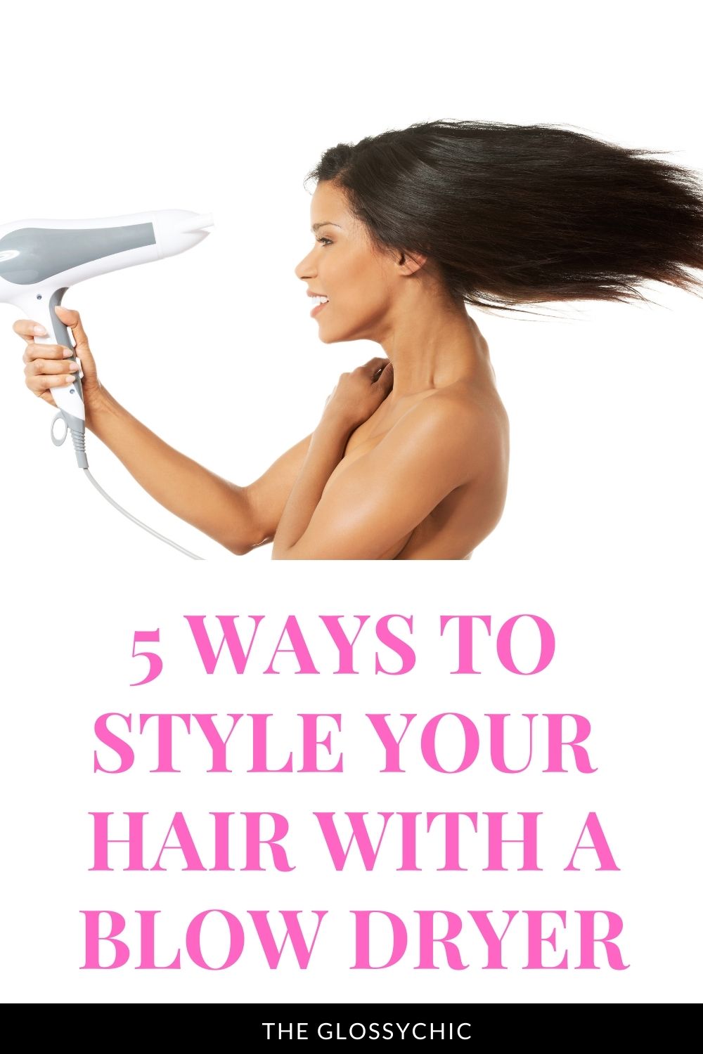 5 ways to style your hair with a blow dryer