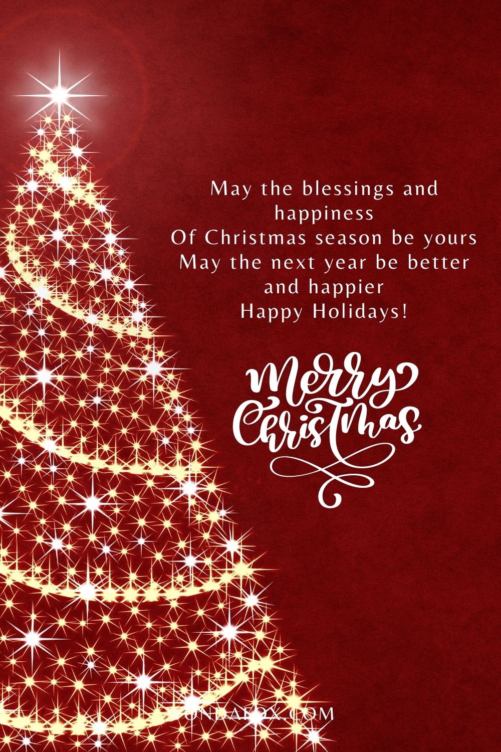 May the blessings and happiness Of Christmas season be yours May the next year be better and happier Happy Holidays!