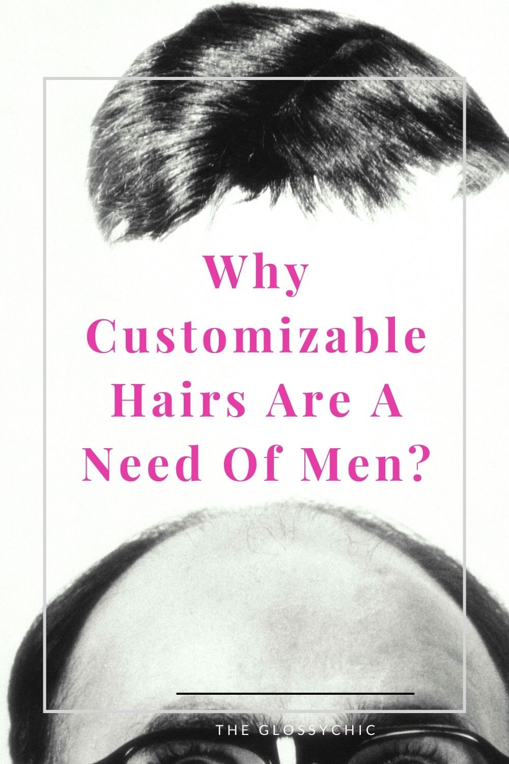 Why Customizable Hairs Are A Need Of Men?
