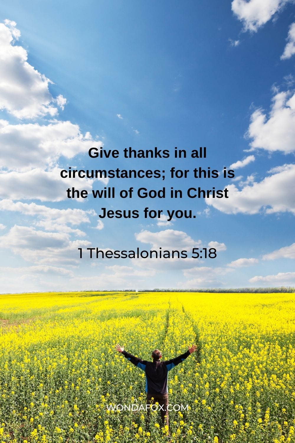 Give thanks in all circumstances; for this is the will of God in Christ Jesus for you.