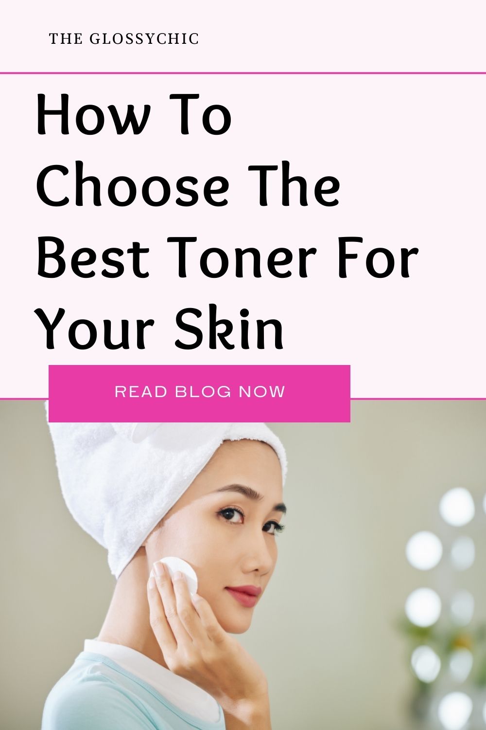 How To Choose The Best Toner For Your Skin
