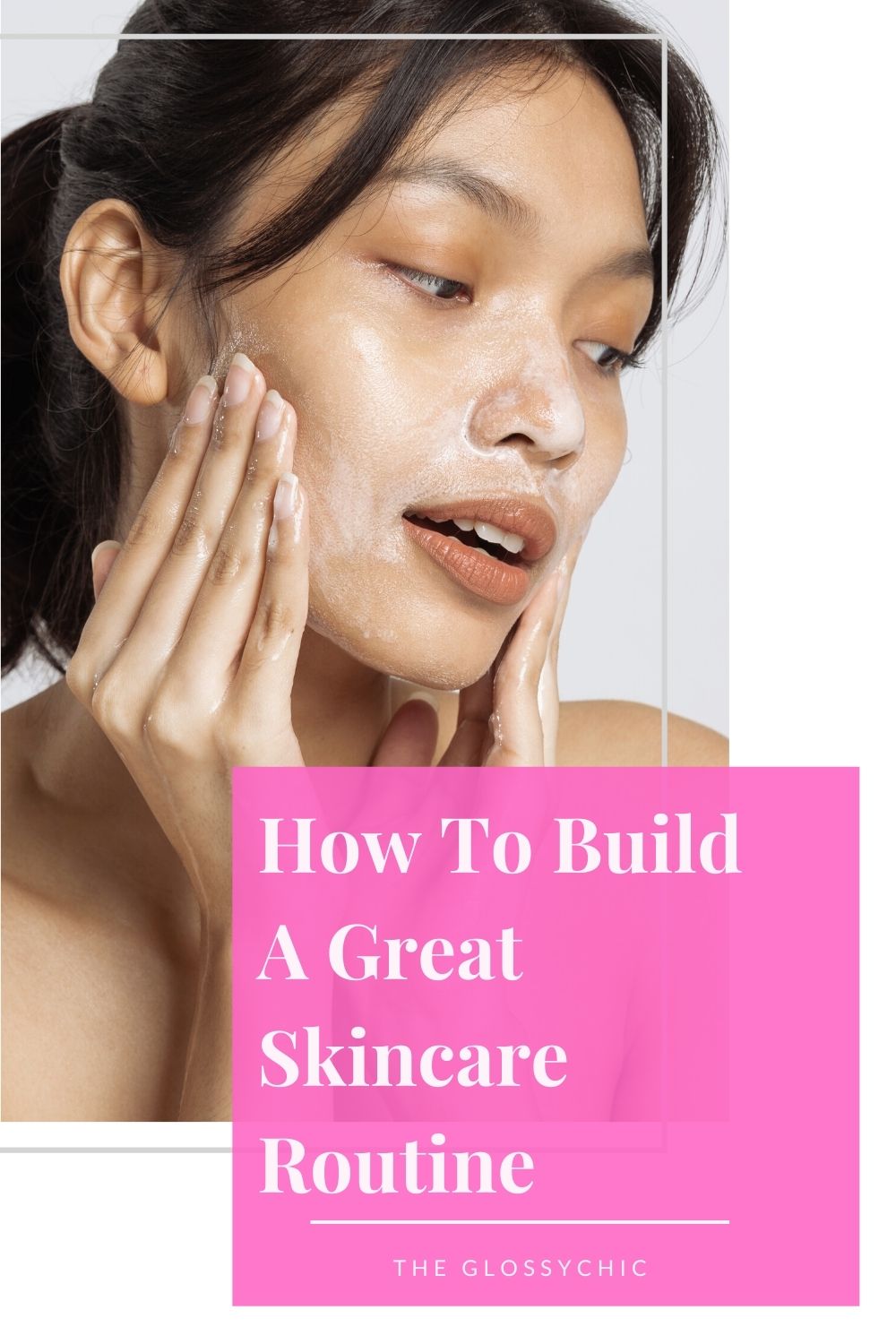 How To Build A Great Skincare Routine