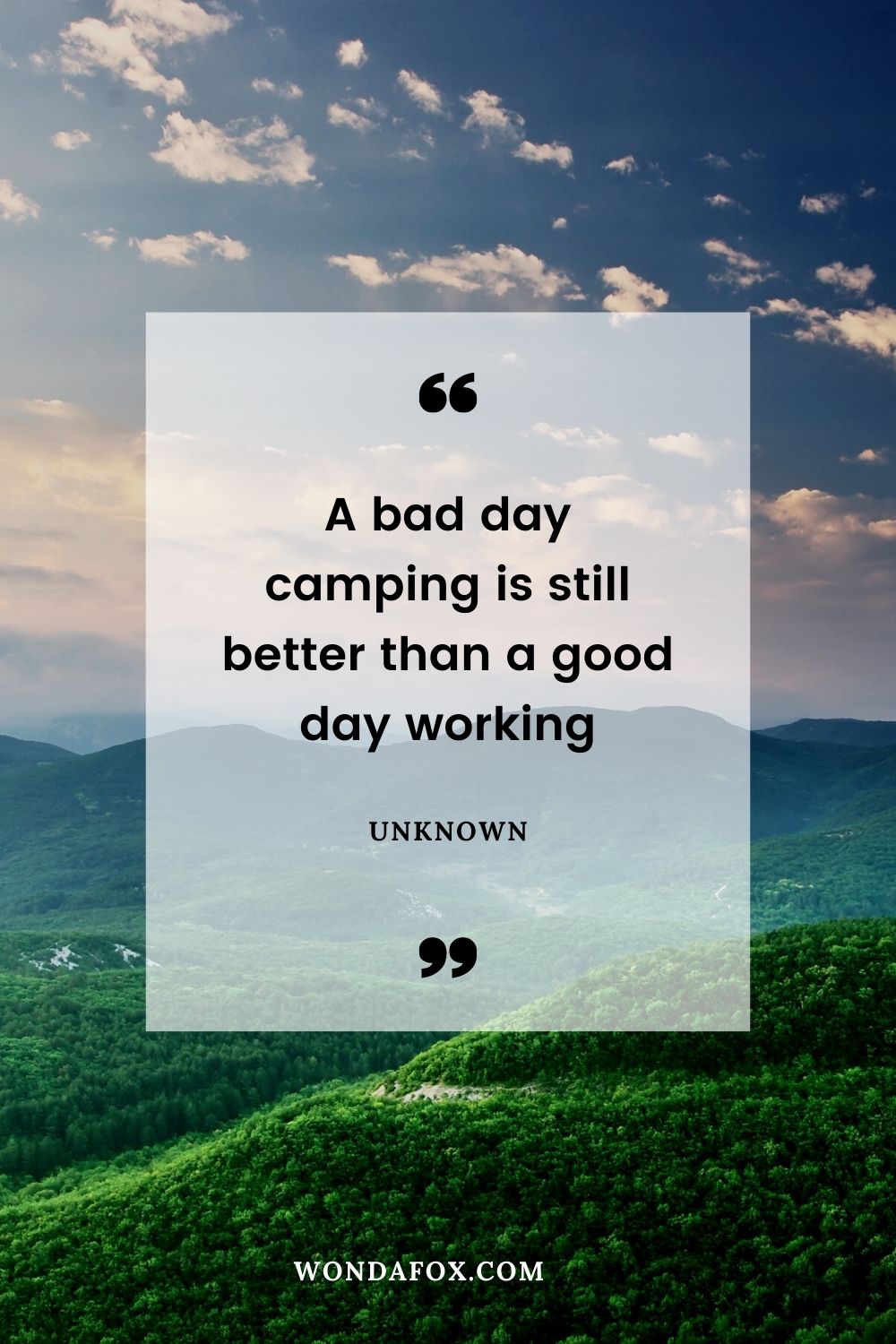 A bad day camping is still better than a good day working