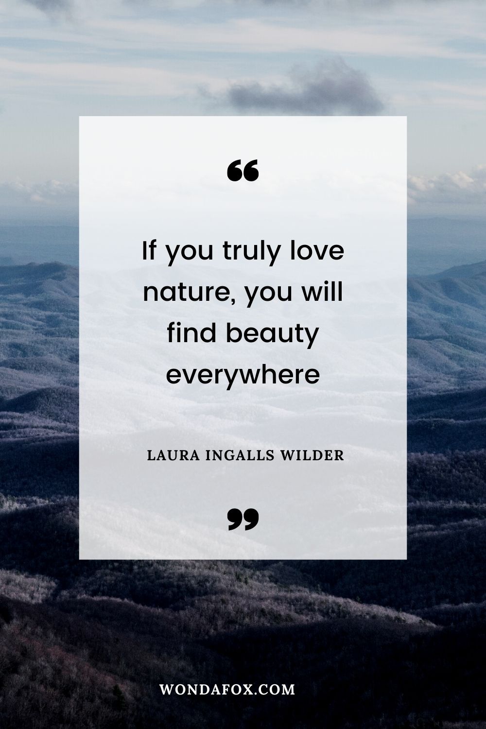 If you truly love nature, you will find beauty everywhere