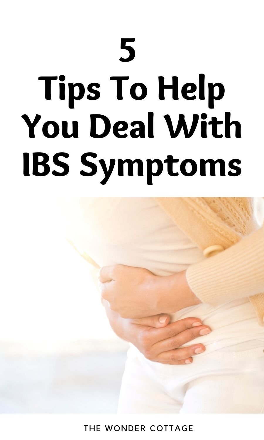5 Tips To Help You Deal With IBS Symptoms
