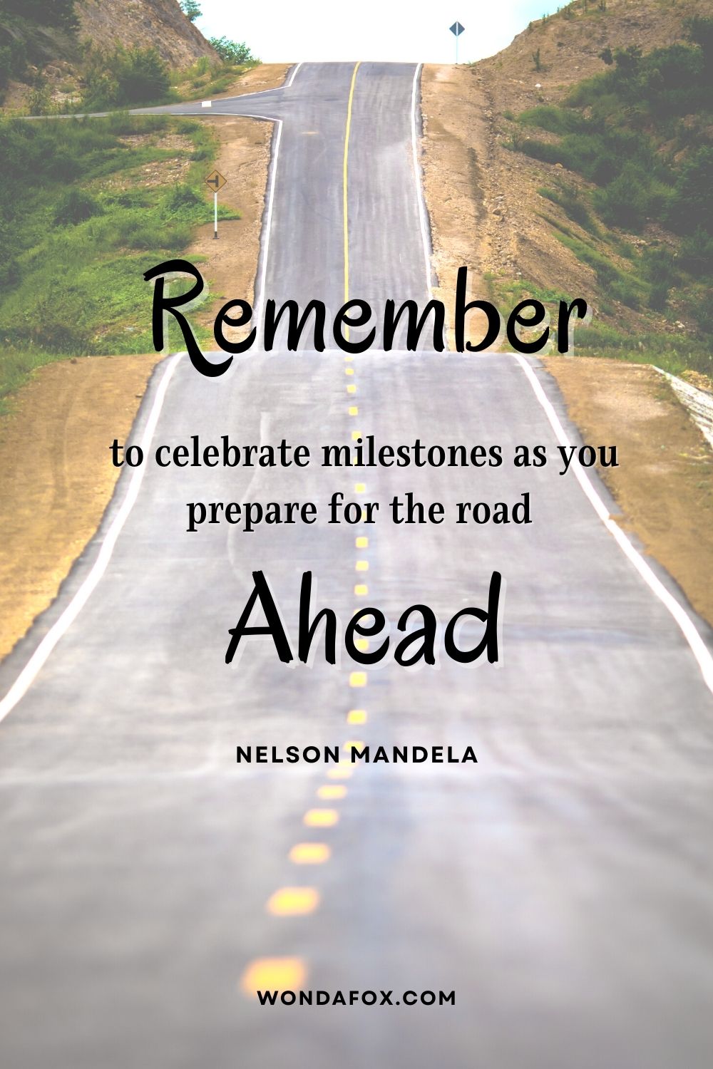 Remember to celebrate milestones as you prepare for the road ahead.