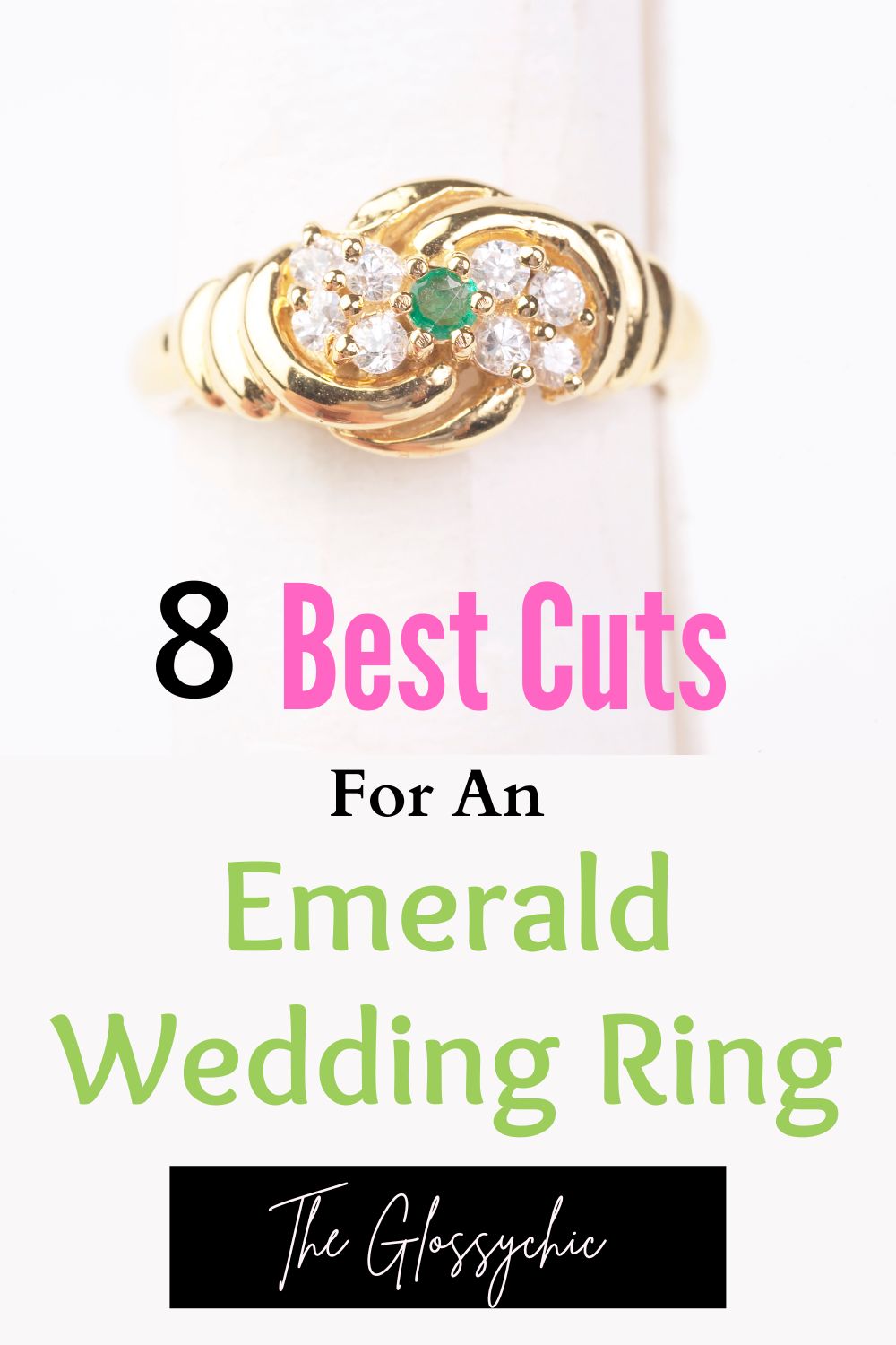 Best Cuts And Design Ideas For An Emerald Wedding Ring
