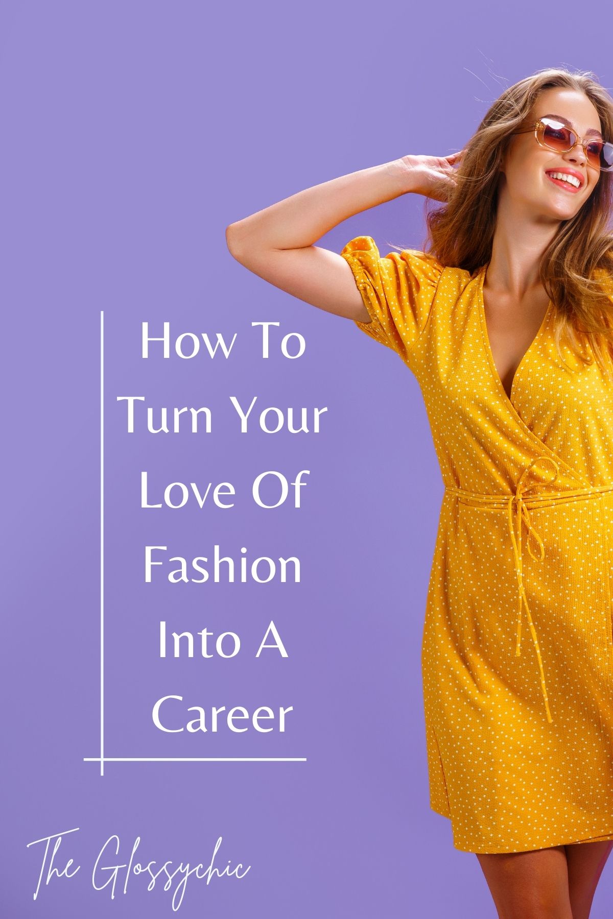 How To Turn Your Love Of Fashion Into A Career