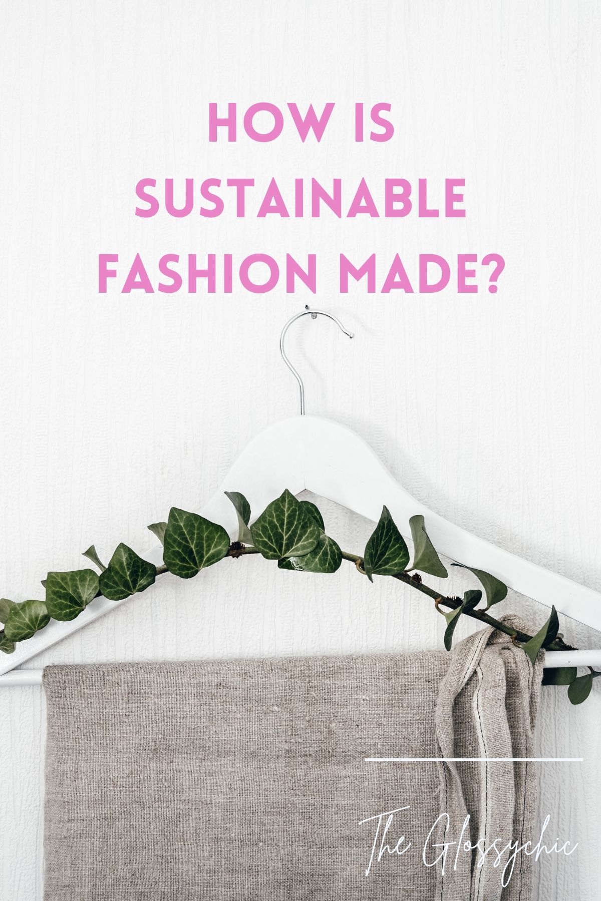 How is Sustainable Fashion Made?