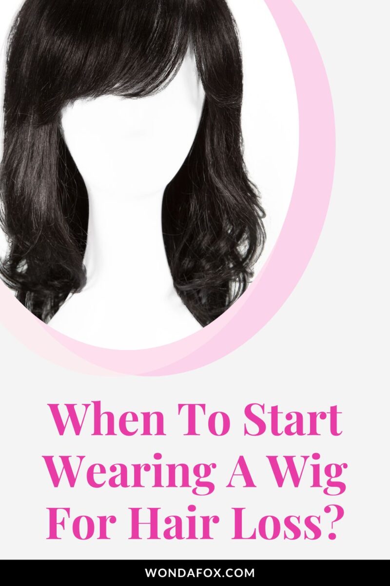 When Should I Start Wearing A Wig For Hair Loss? The Glossychic