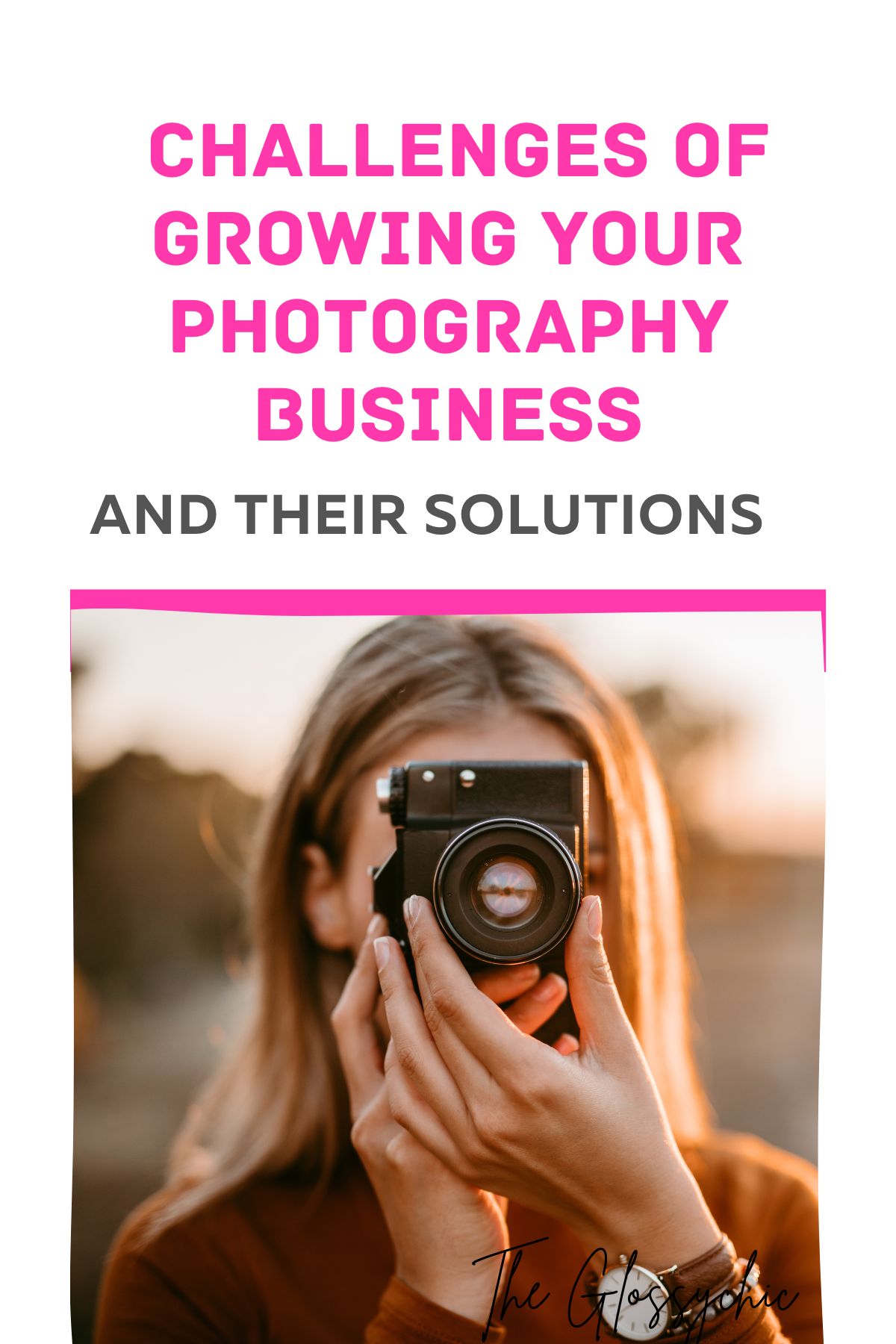Solutions To Challenges Of Growing Your Photography Business