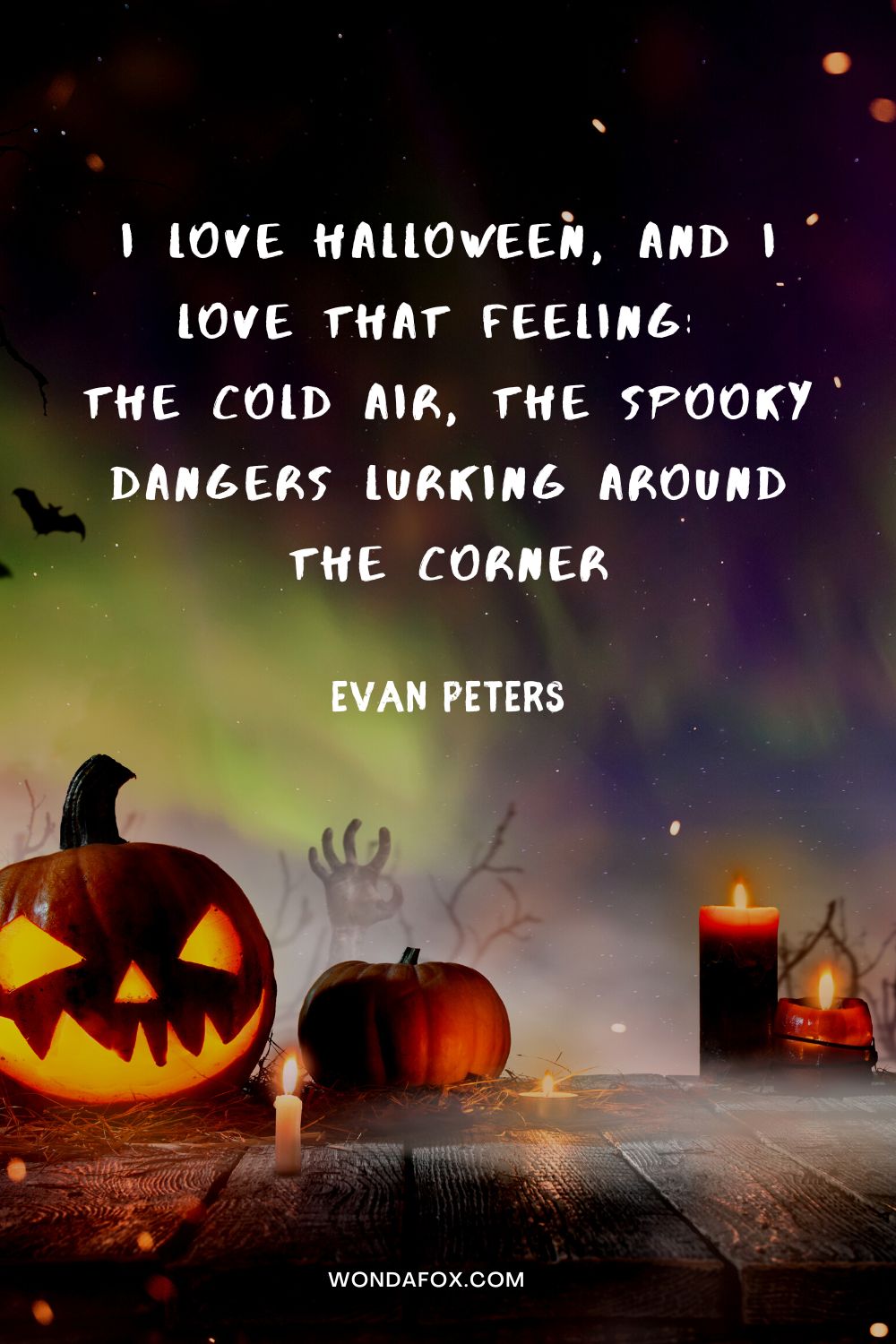 I love Halloween, and I love that feeling: the cold air, the spooky dangers lurking around the corner Evan Peters