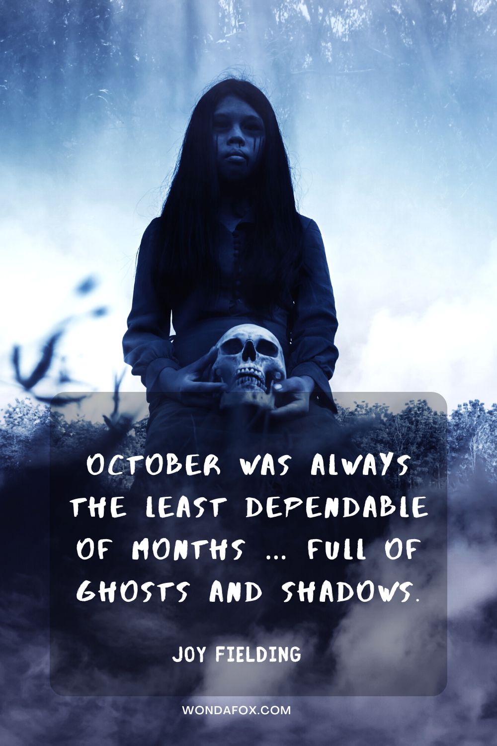 October was always the least dependable of months … full of ghosts and shadows. Joy Fielding