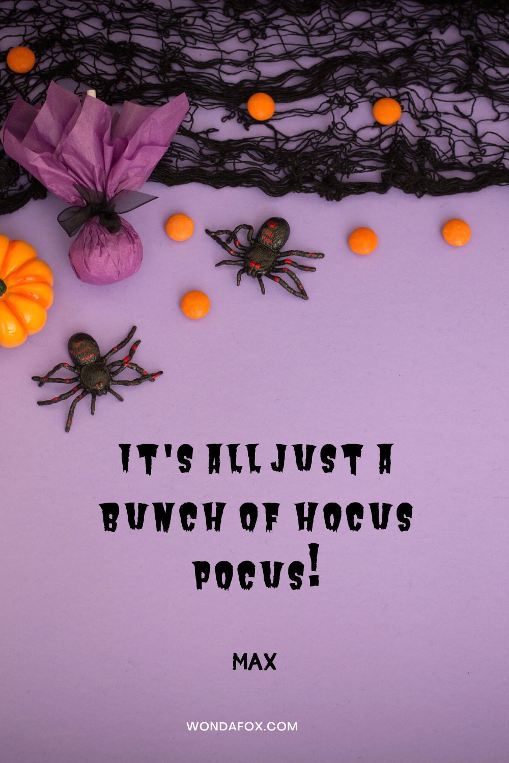 It's all just a bunch of hocus pocus! Max
