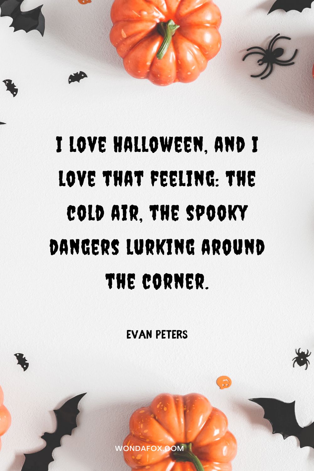 I love Halloween, and I love that feeling: the cold air, the spooky dangers lurking around the corner. Evan Peters