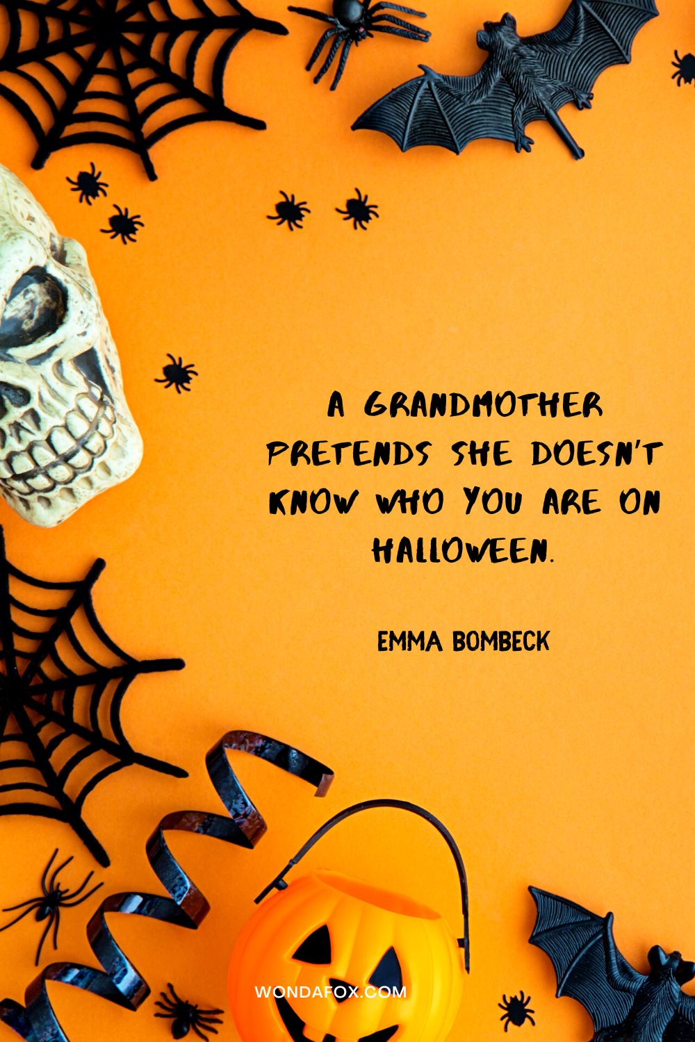 A grandmother pretends she doesn’t know who you are on Halloween. Emma Bombeck