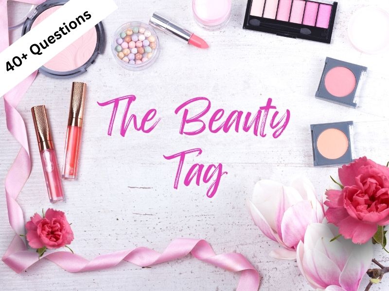 The Beauty Tag - 40+ questions