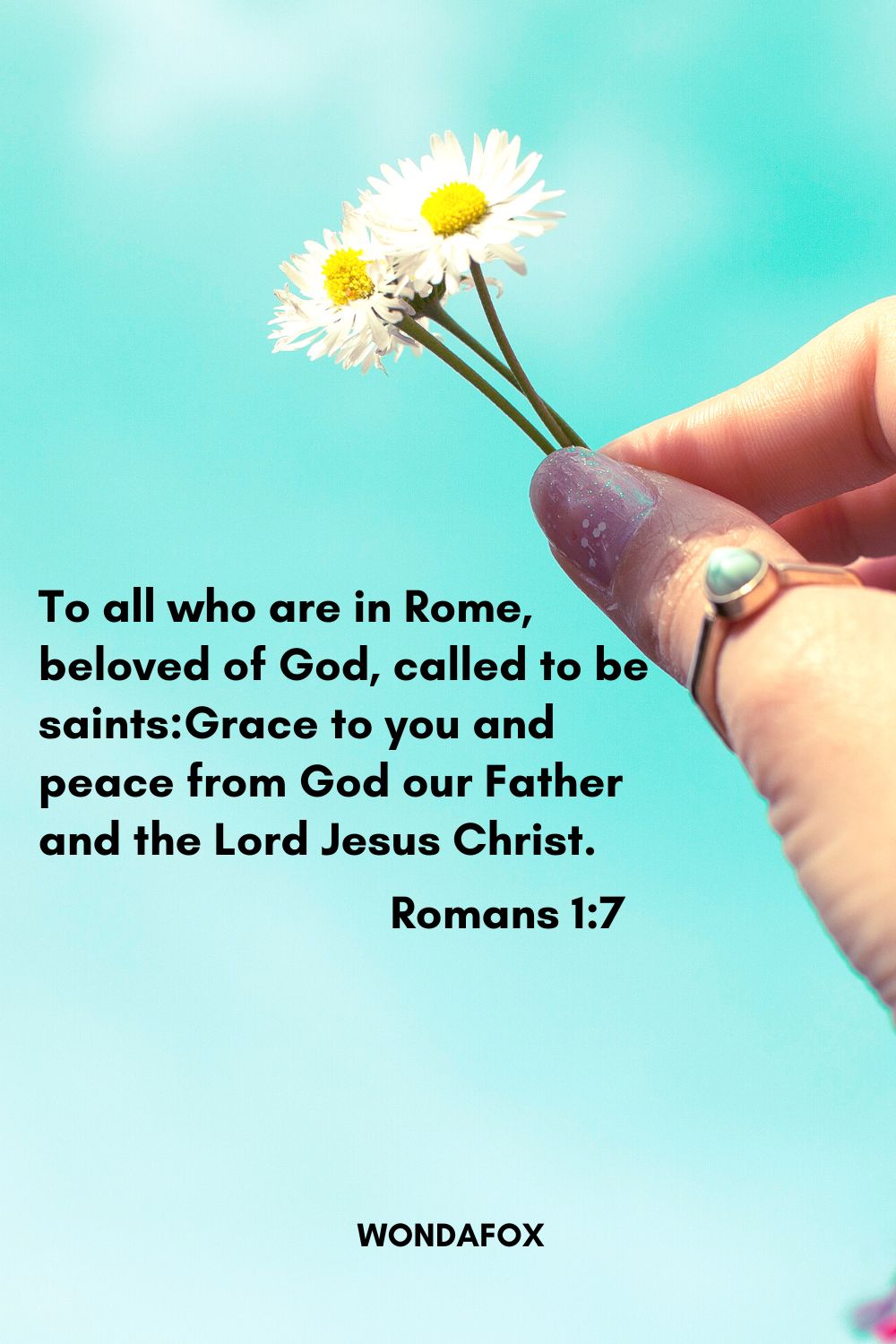 To all who are in Rome, beloved of God, called to be saints:

Grace to you and peace from God our Father and the Lord Jesus Christ.
Romans 1:7
Bible Verses About Being Positive