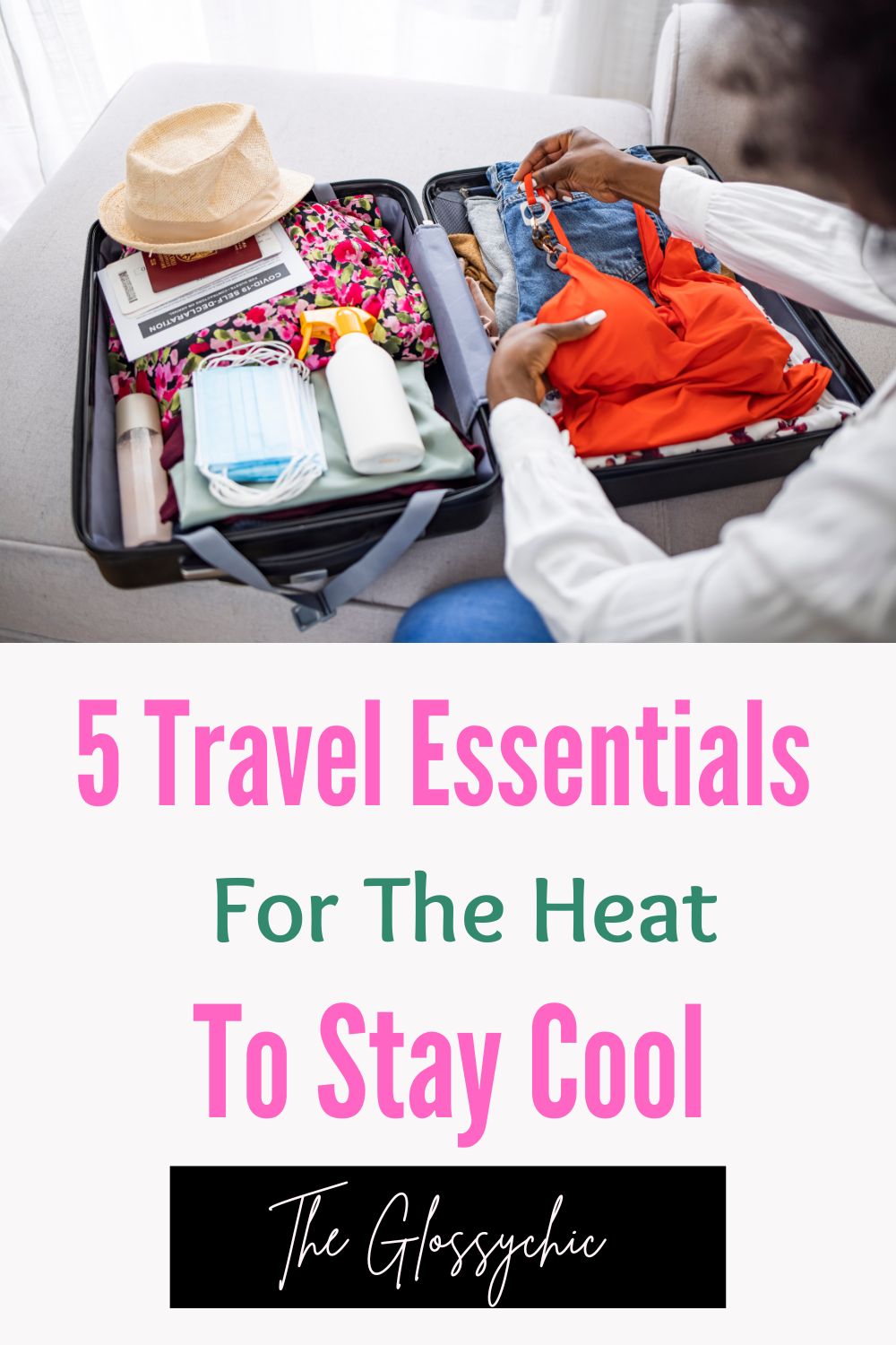 5 Travel Essentials For The Heat To Stay Cool