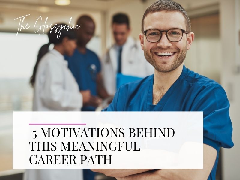 5 Reasons People Pursue A Healthcare Career