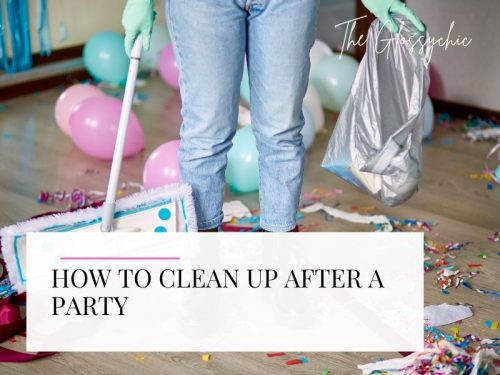 Clean Up Party Inventation Example How To Clean Up After A Party - The Glossychic