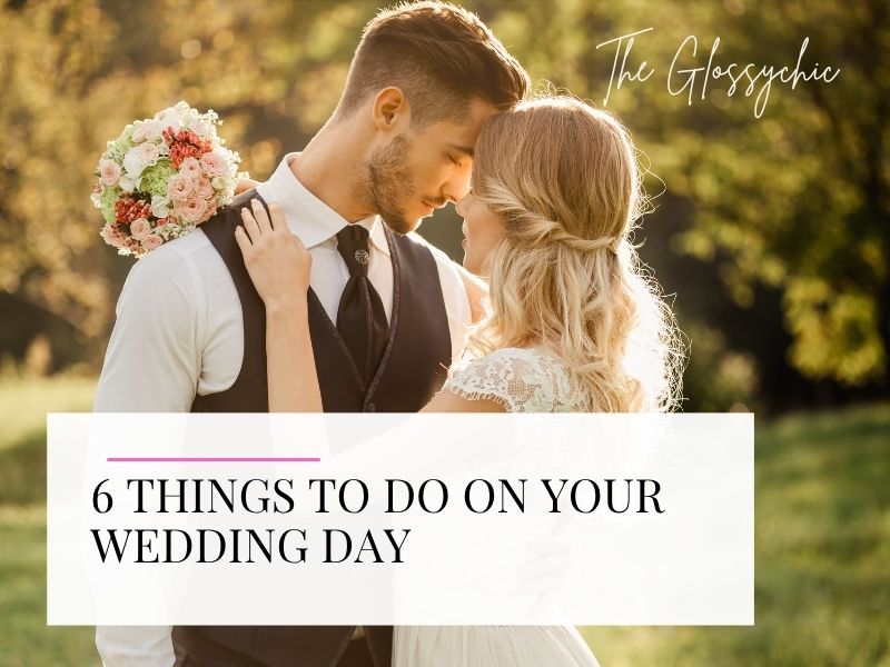 6 things to do on your wedding day