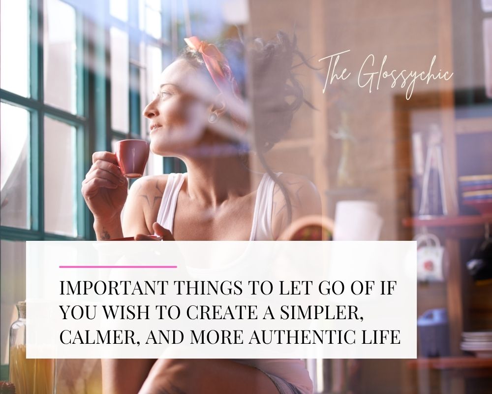 4 Things To Let Go For A More Simple Life